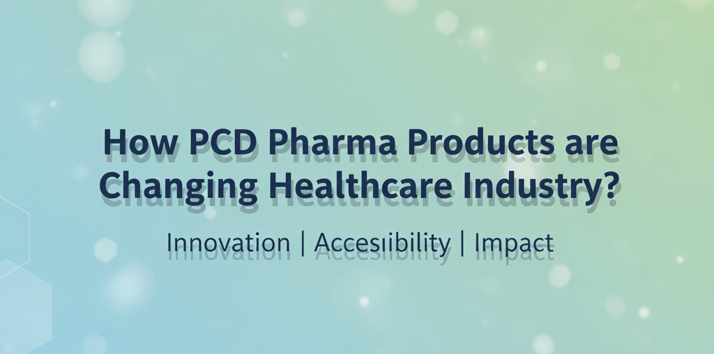 citriclabs | How PCD Pharma Products are Changing Healthcare Industry?